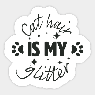 Cat Hair is my glitter. Sticker